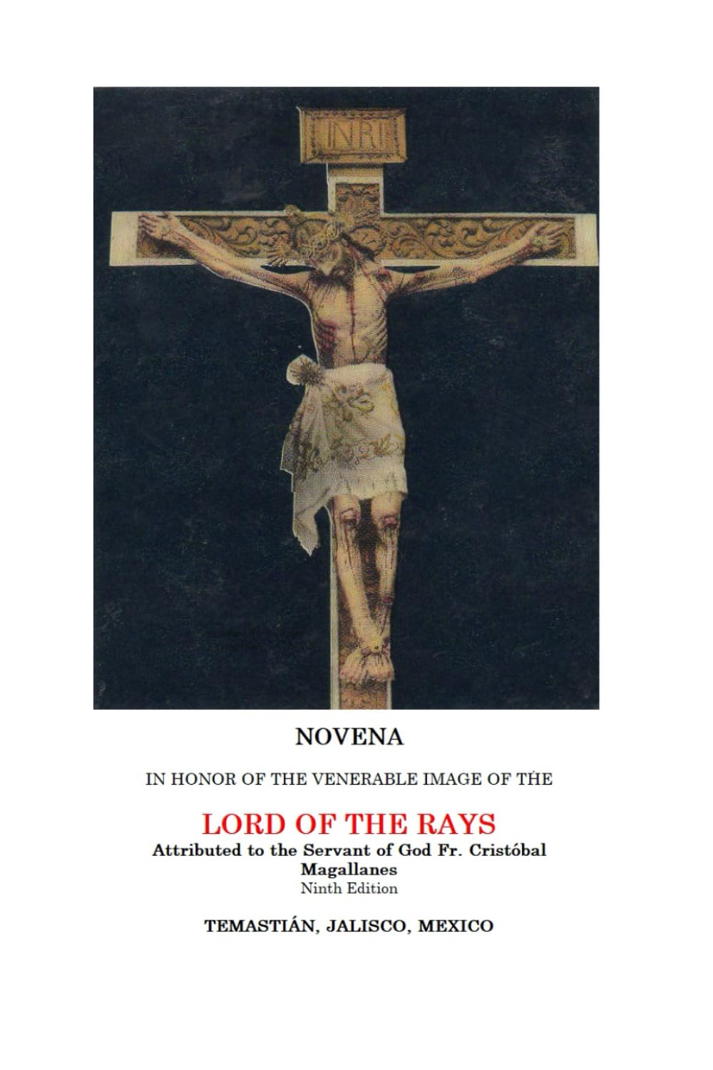 NOVENA IN HONOR OF THE VENERABLE IMAGE OF THE LORD OF THE RAYS (NOVENAS AND DEVOTIONS)