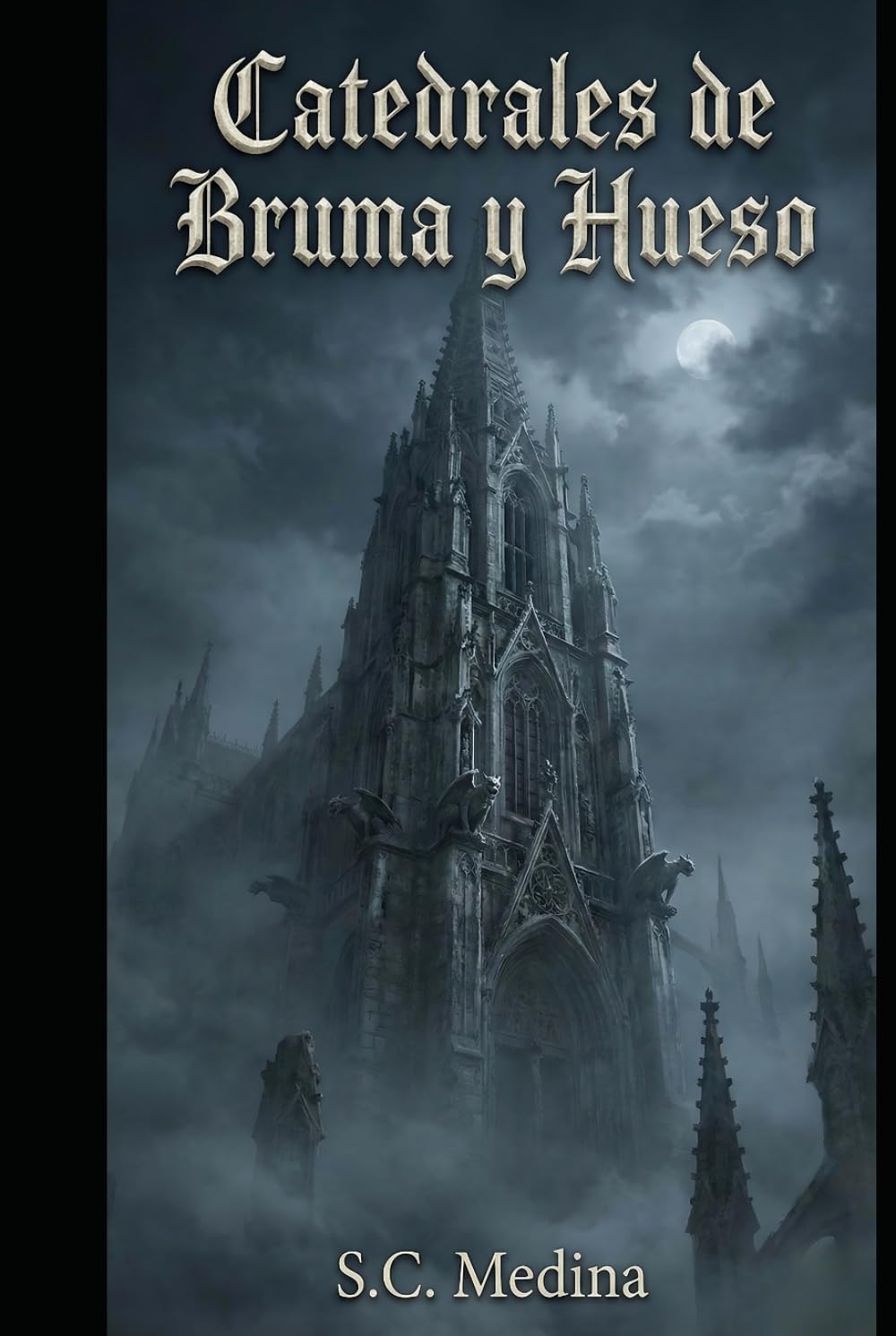 Catedrales de Bruma y Hueso: Cuentos de fantasía oscura, alquimia y leyendas olvidadas