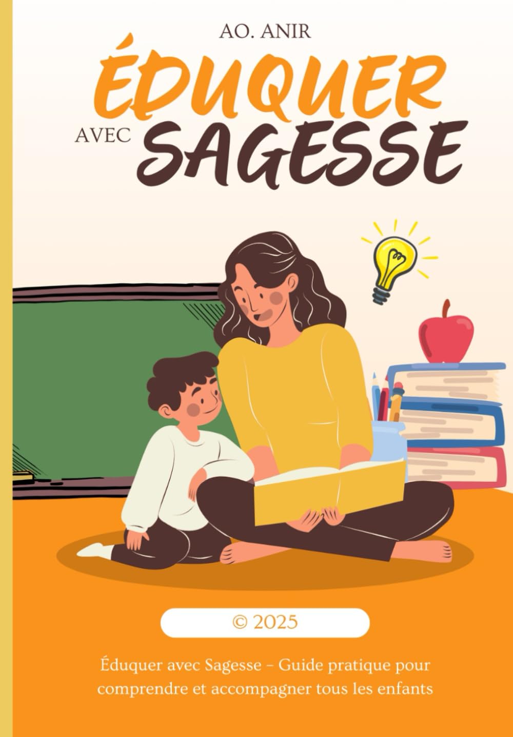Éduquer avec Sagesse: Guide Pratique pour Comprendre et Accompagner Tous les Enfants