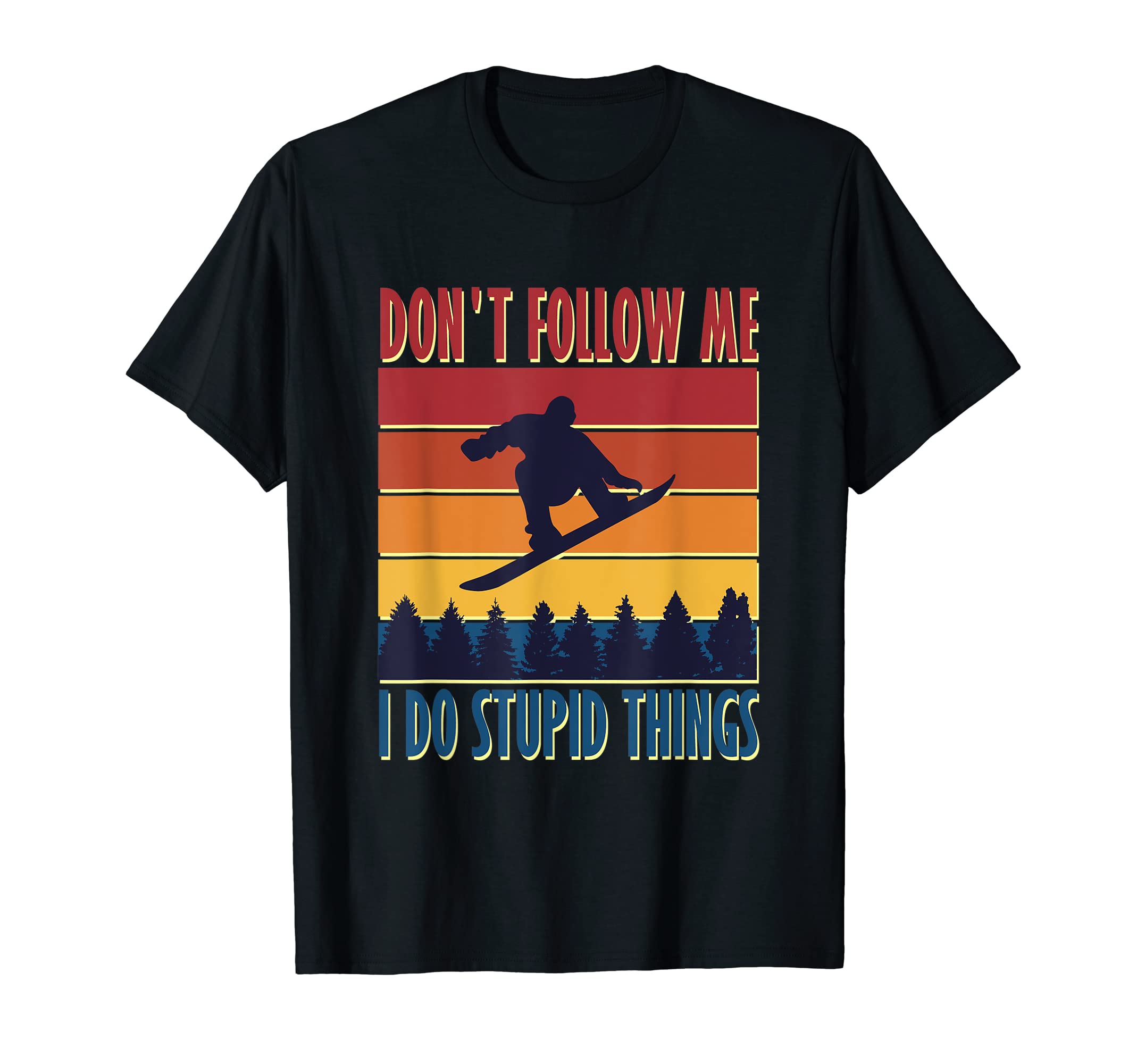 Skiing Designs I Do Stupid Things Gifts For SkiersFunny Don't Follow Me I Do Stupid Things Skiers Designs T-Shirt