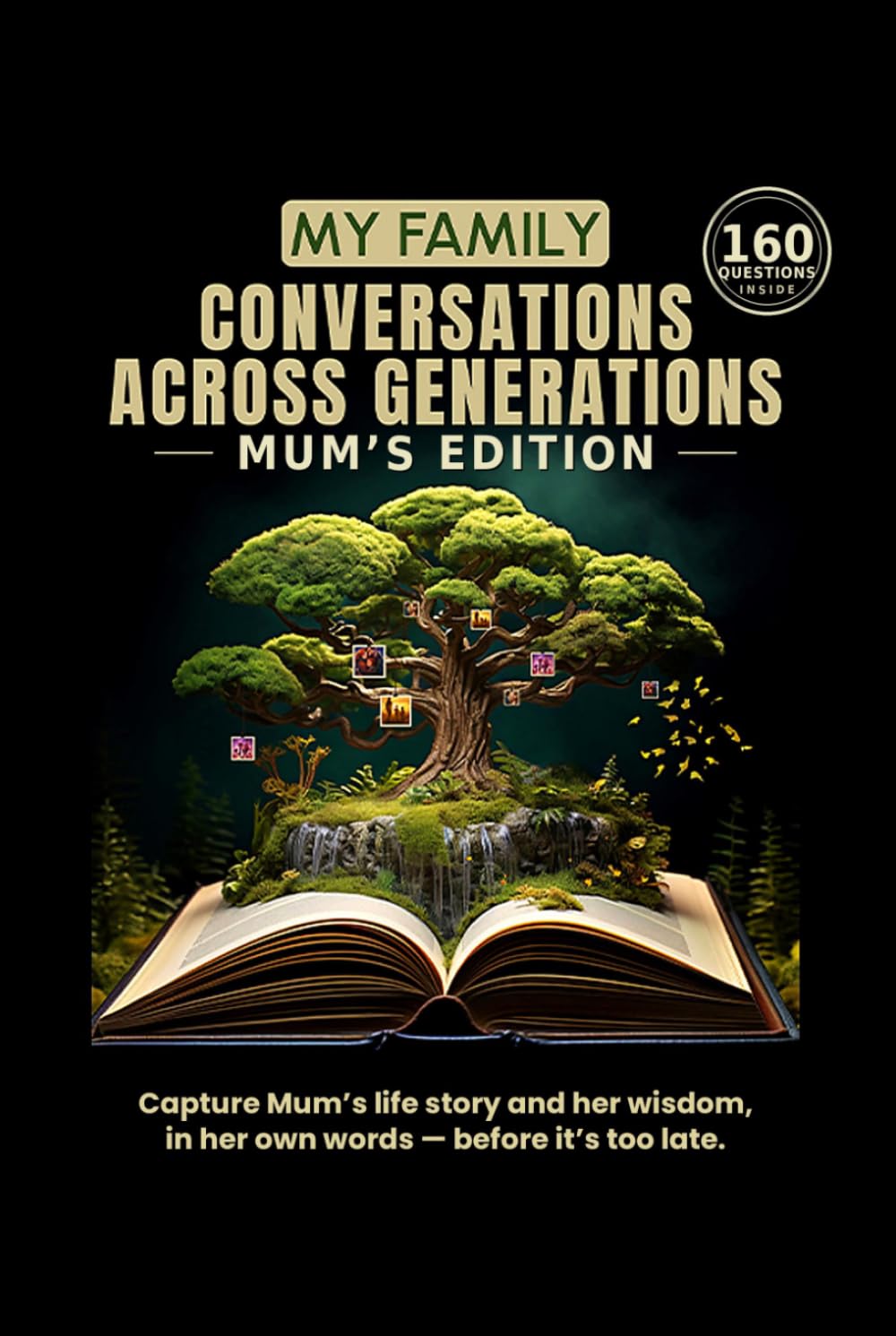 My Family: Conversations Across Generations: Mum's Edition — 160 Guided Questions to Capture Her Life, Memories and Wisdom