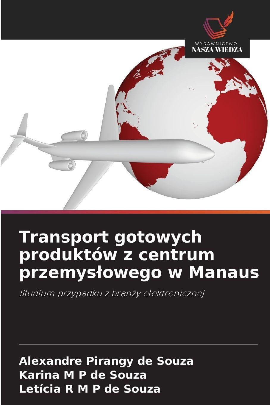 Transport gotowych produktów z centrum przemyslowego w Manaus: Studium przypadku z bran¿y elektronicznej