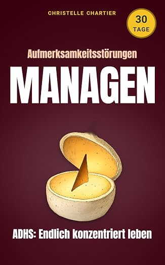 ADHS im Erwachsenenalter: Praktische Tipps für ein besseres Leben 2 Aufmerksamkeitsstörungen bei Kindern und Erwachsenen