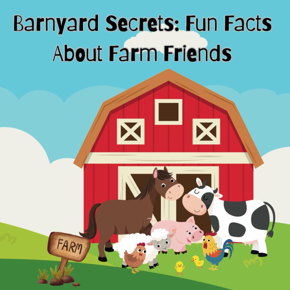 Barnyard Secrets Fun Facts About Farm Friends Facts about farm