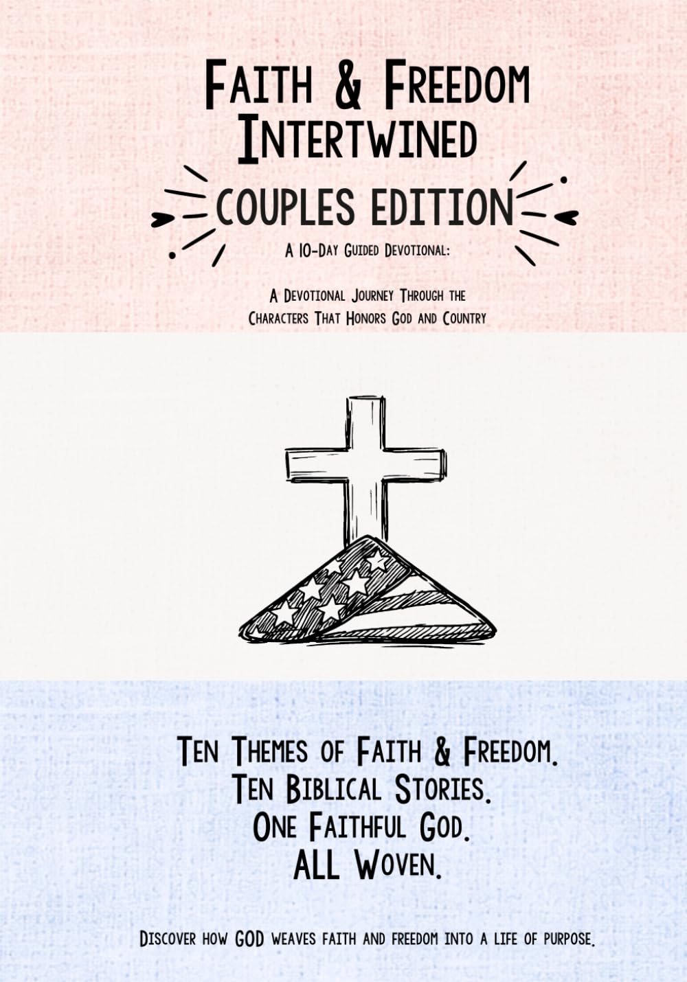 Faith & Freedom Intertwined-Couples Edition: A 10-Day Guided Devotional: A Devotional Journey Through the Characters That Honors God and Country