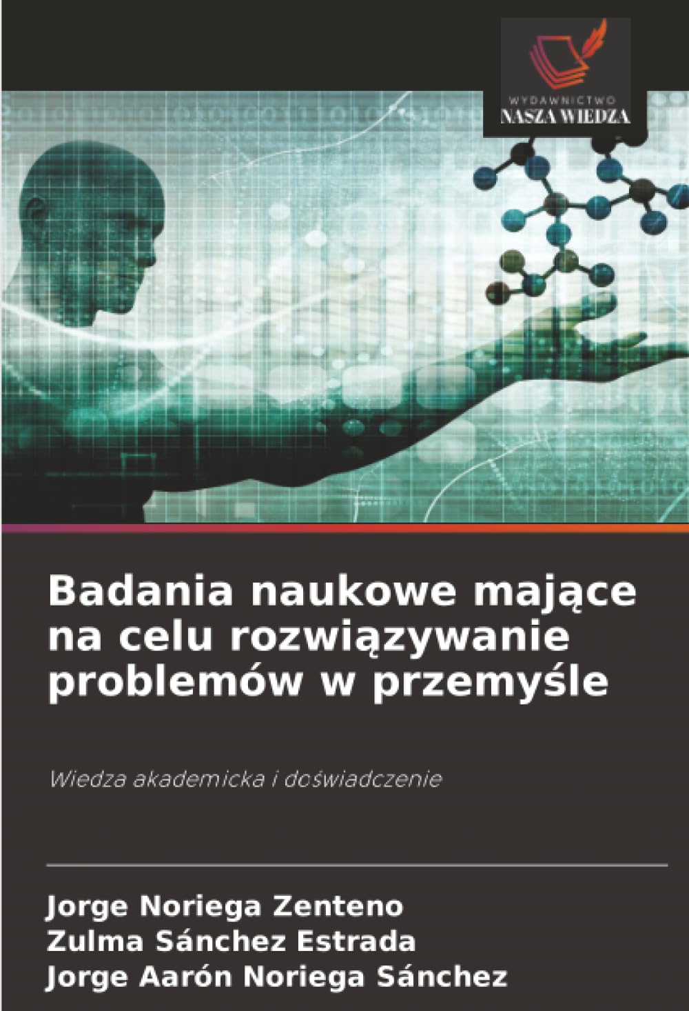 Badania naukowe mające na celu rozwiązywanie problemów w przemyśle: Wiedza akademicka i do¿wiadczenie