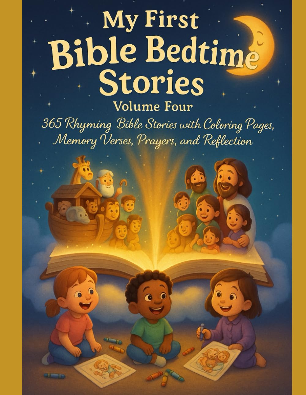MY FIRST BIBLE BEDTIME STORIES: VOLUME 4: 365 Rhyming Bible Stories with Coloring Pages, Memory Verse Prayers, and Reflections (MY FIRST BIBLE BEDTIME STORIES: VOLUME 1)