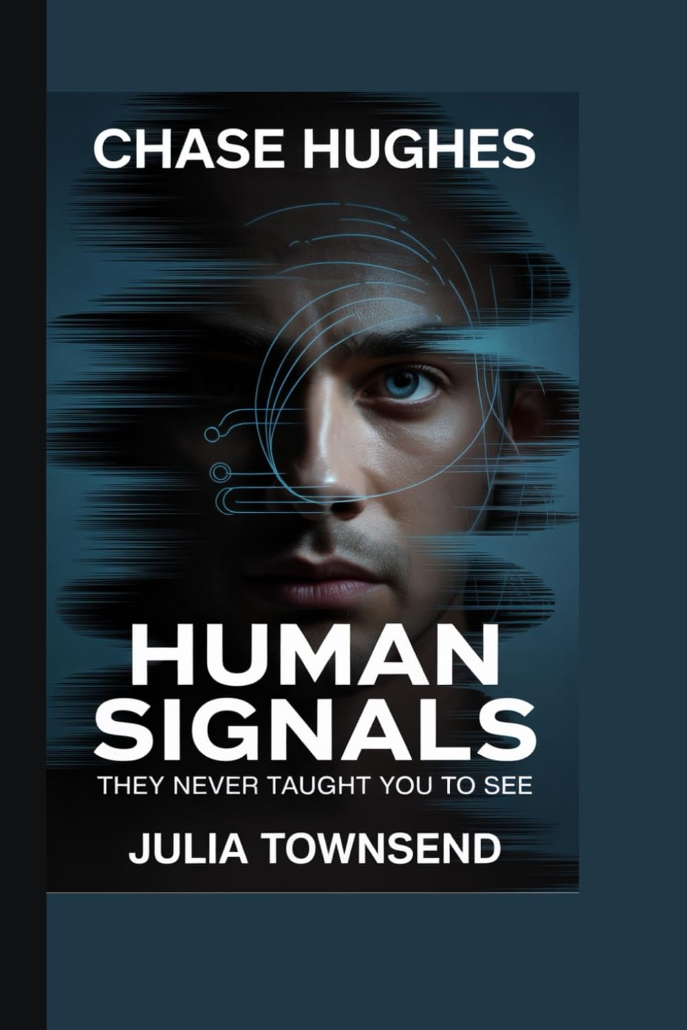 Chase Hughes: Human Signals They Never Taught You to See