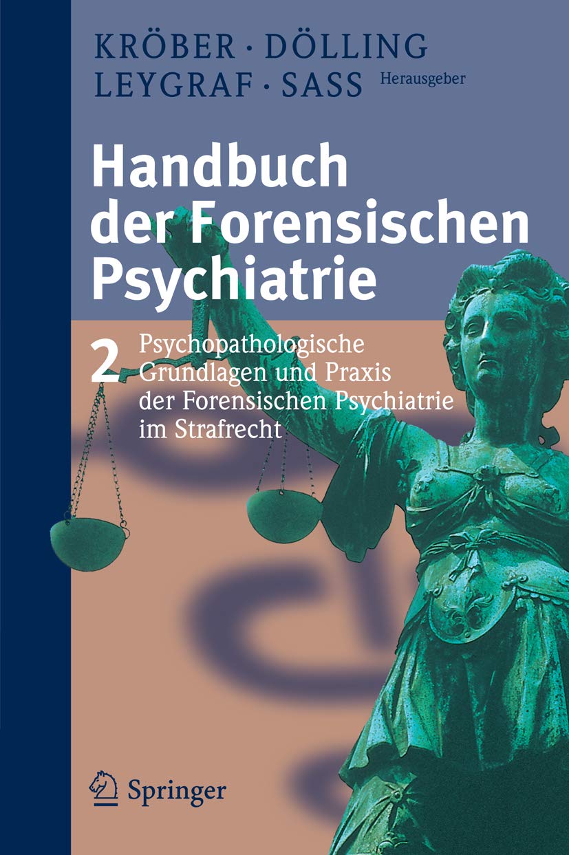 Handbuch der forensischen Psychiatrie: Band 2: Psychopathologische Grundlagen und Praxis der forensischen Psychiatrie im Strafrecht