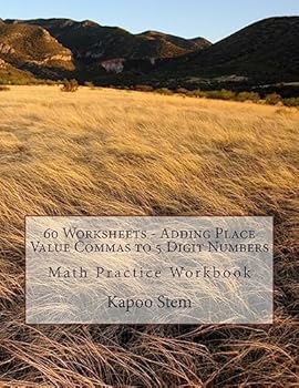 Paperback 60 Worksheets - Adding Place Value Commas to 5 Digit Numbers: Math Practice Workbook Book