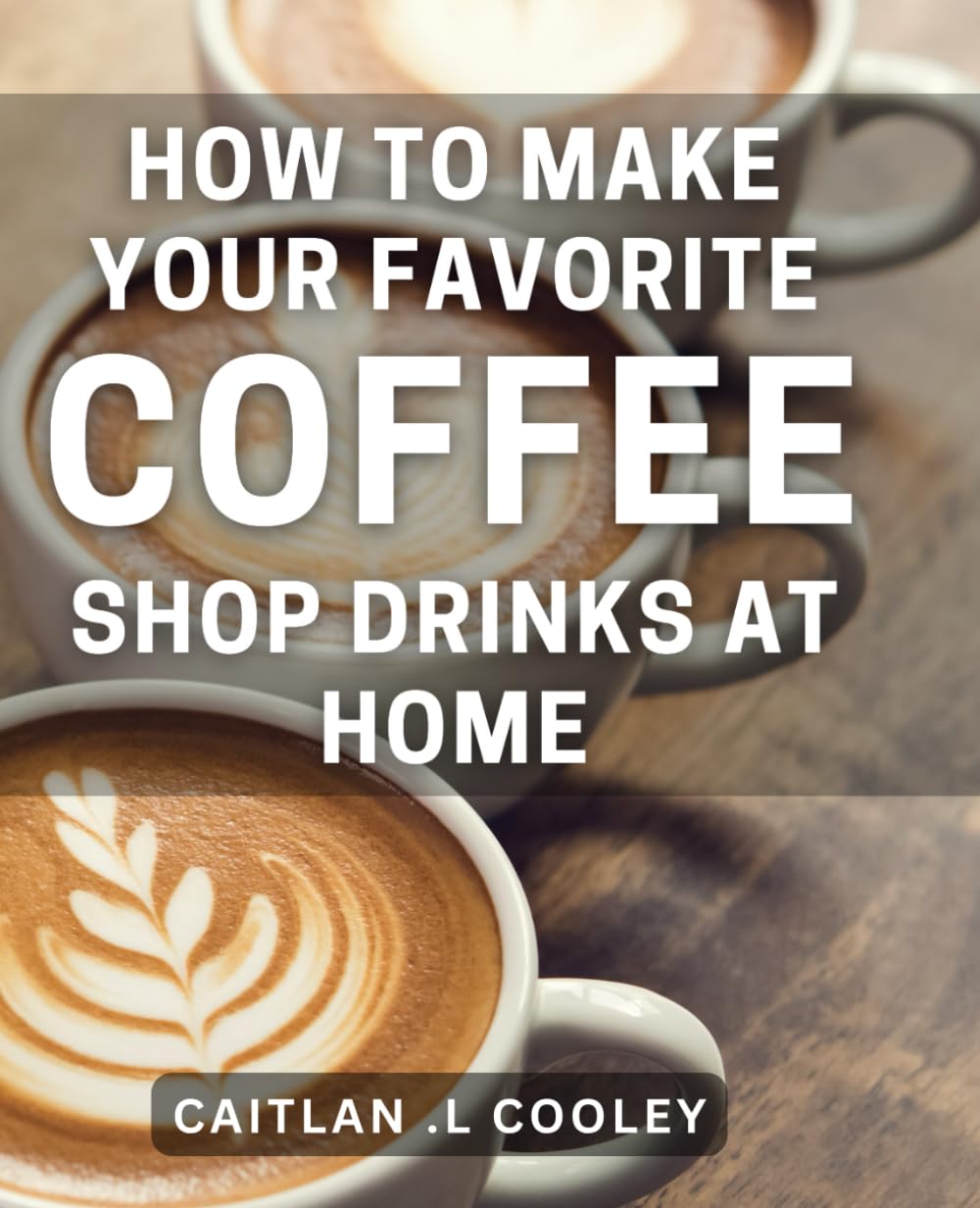 How To Make Your Favorite Coffee Shop Drinks At Home Your Own