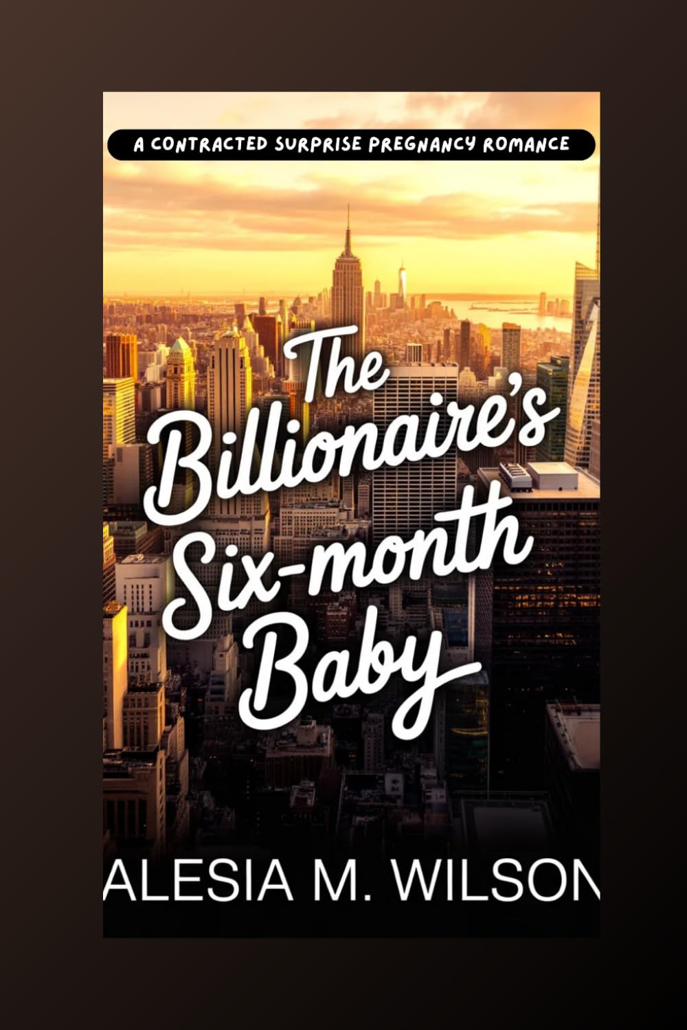 The Billionaire’s Six-Month Baby: A Contracted Surprise Pregnancy Romance (The CEO’s Secret Baby Contract)