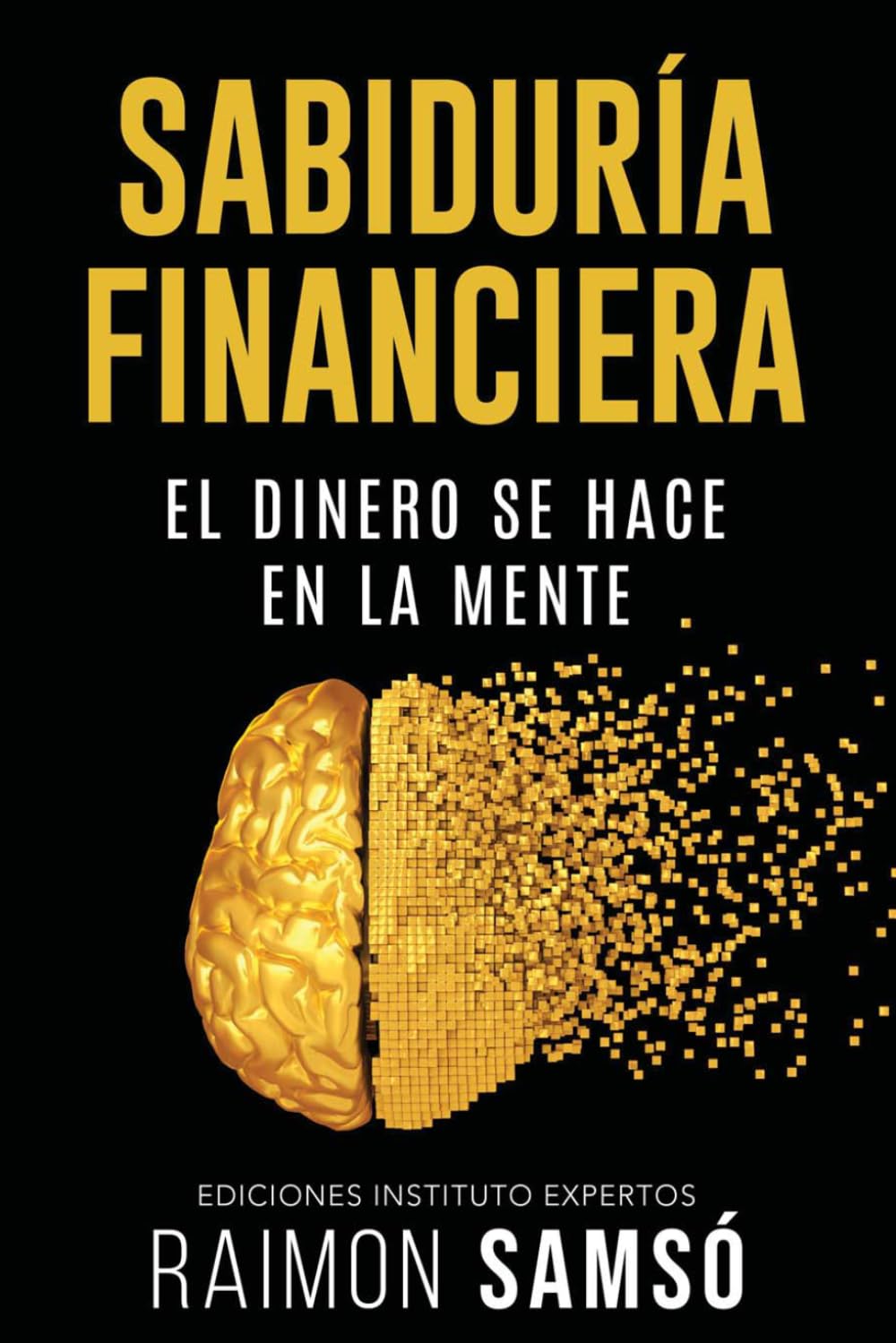 Sabiduría Financiera: El Dinero se hace en la Mente (Libertad Financiera)