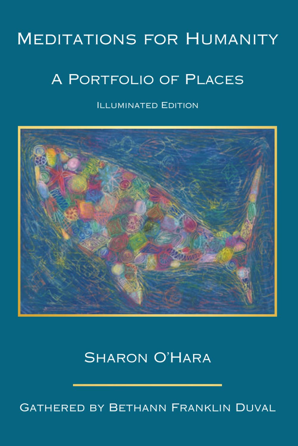 Meditations for Humanity: A Portfolio of Places — Illuminated Edition