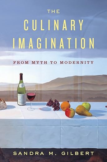 The Culinary Imagination: From Myth to Modernity