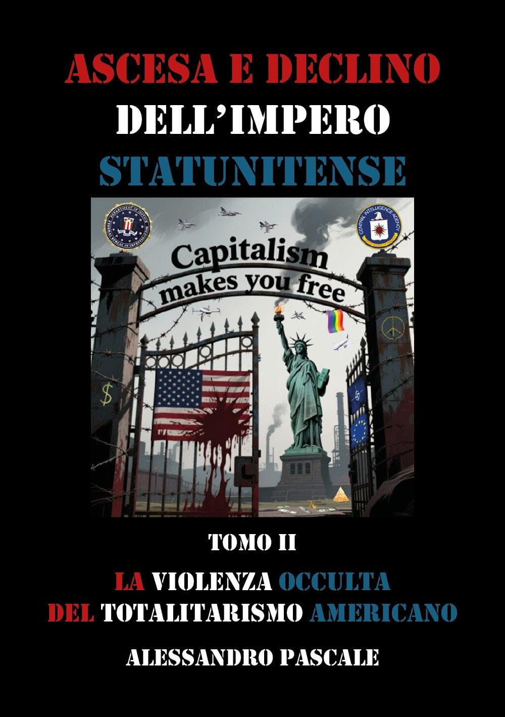 Ascesa e declino dell'impero statunitense. La violenza occulta del totalitarismo americano (Vol. 2)