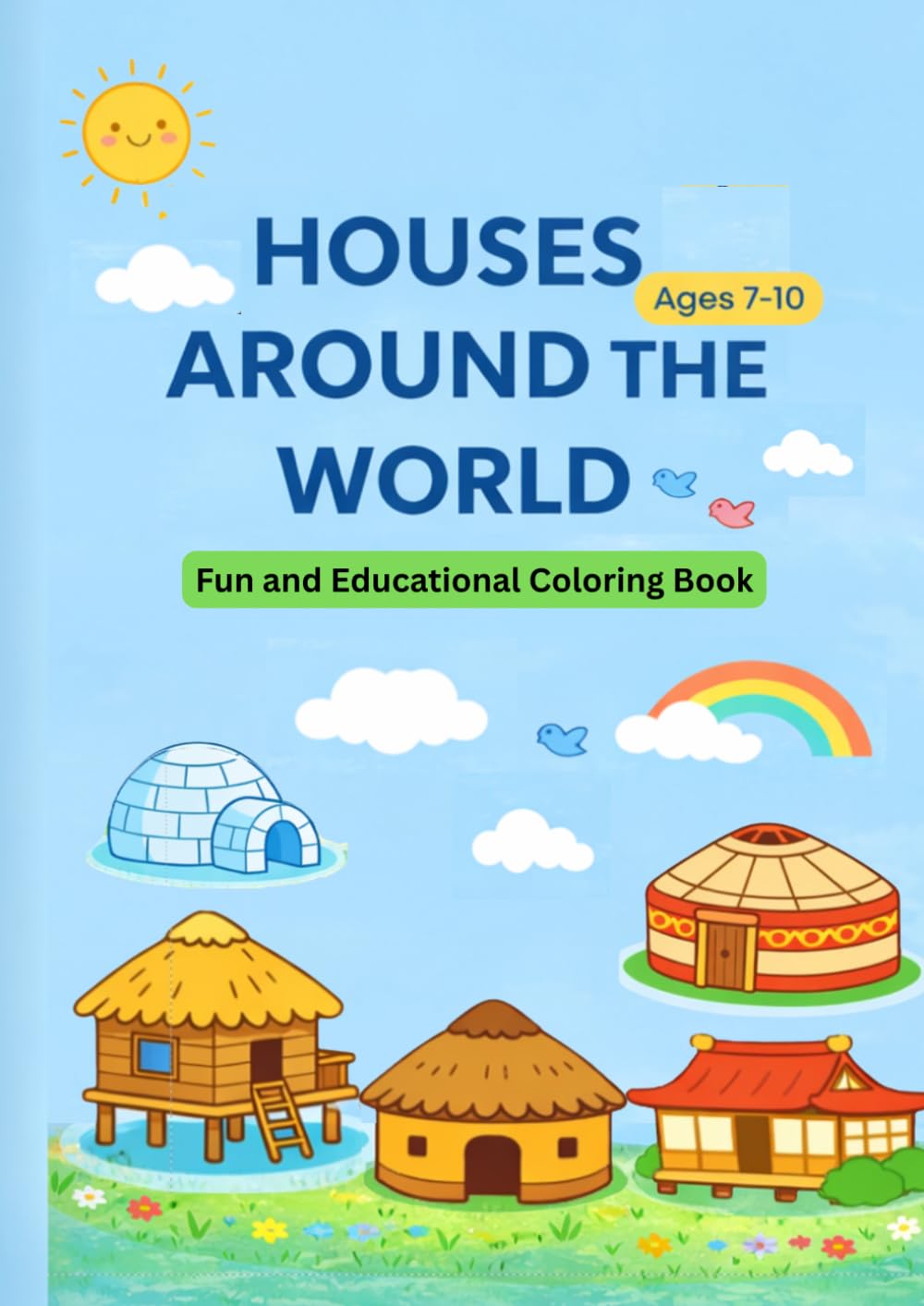 HOUSES AROUND THE WORLD: Fun and Educational Coloring Book | Ages 7–10