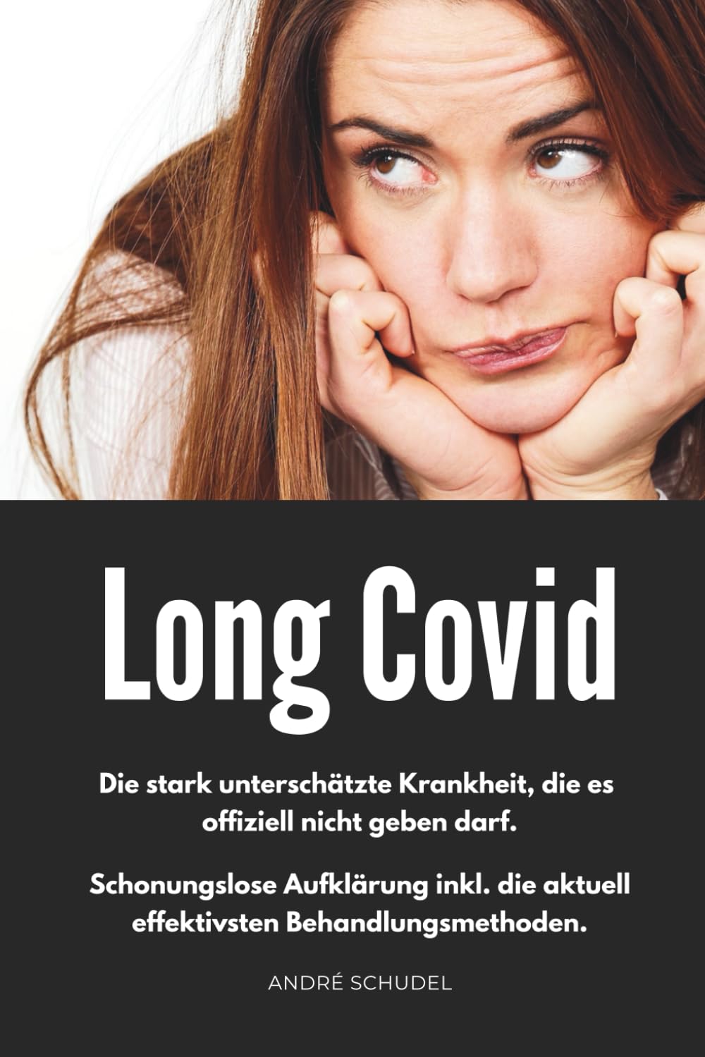 Long Covid - Die stark unterschätzte Krankheit, die es offiziell nicht geben darf. Schonungslose Aufklärung inkl. die aktuell effektivsten Behandlungsmethoden.