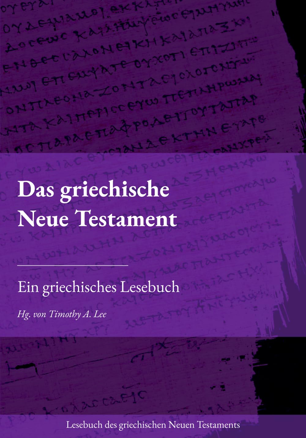 Das griechische Neue Testament: Ein griechisches Lesebuch (Lesebuch des griechischen Neuen Testaments)