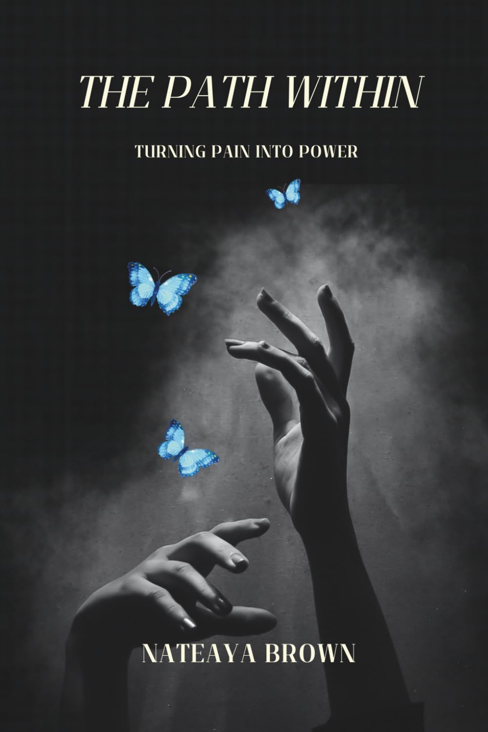 The Path Within: Turning Pain Into Power: A Guide to Healing,Faith,and Reclaiming Your Peace