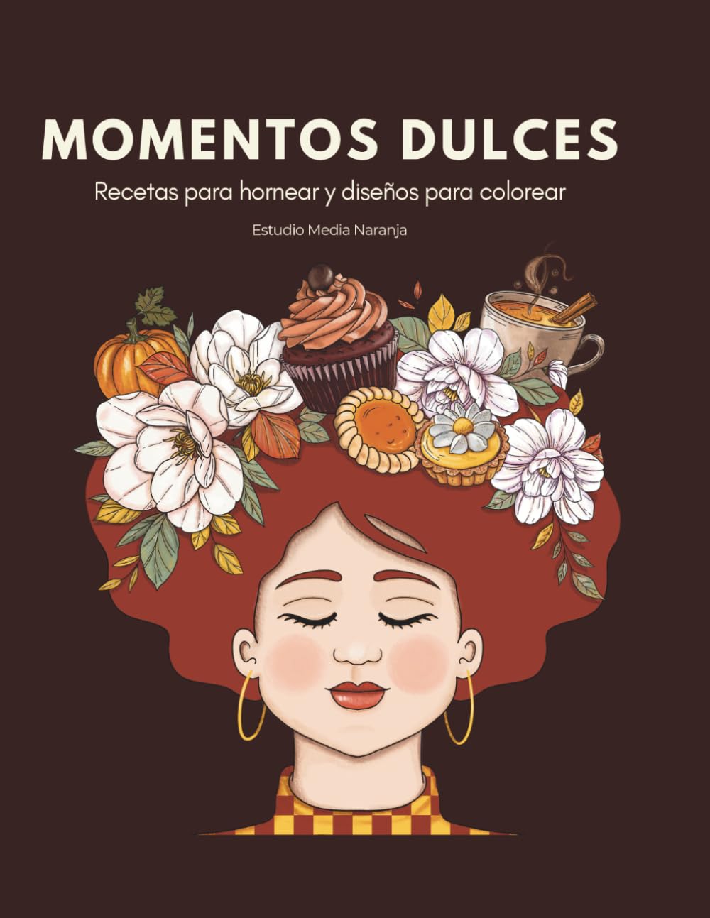 Momentos Dulces: Recetas para Hornear y Diseños para Colorear: Libro de Colorear para Adultos con 35 Ilustraciones Relajantes y 10 Postres Creativos para el Bienestar