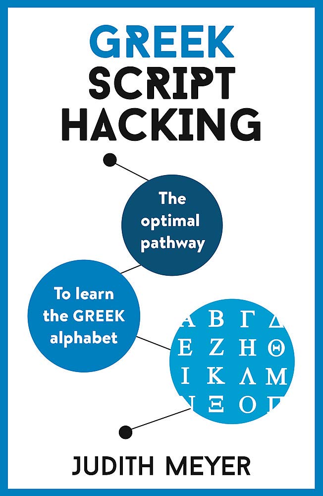 Greek Script Hacking: The optimal pathway to learn the Greek alphabet (Teach Yourself)