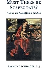Must There Be Scapegoats: Violence and Redemption in the Bible