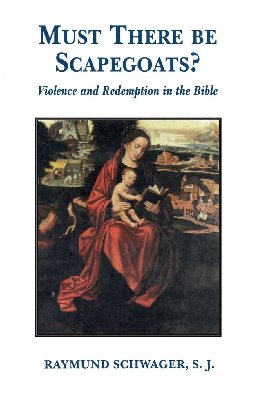 Must There Be Scapegoats: Violence and Redemption in the Bible