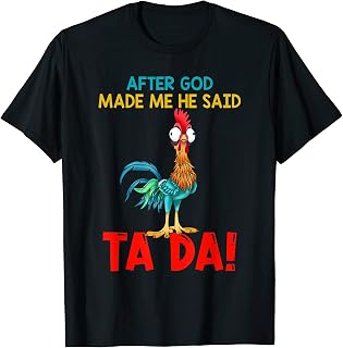 After God Made Me He Said Tada, Funny Chicken Outfits T-Shirt