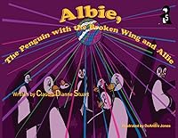 Albie, the Penguin with the Broken Wing, and Allie B0GGQXZLJQ Book Cover