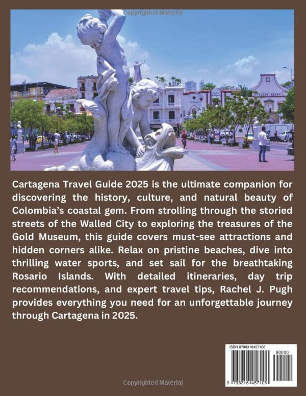 Cartagena Travel Guide 2025: The Walled City, The Gold Museum, The Rosario Islands, Beaches, Water Sports,The Rosario Islands, Day Trips and Excursions, Itineraries. (DESTINATION DIARIES) - Image 2