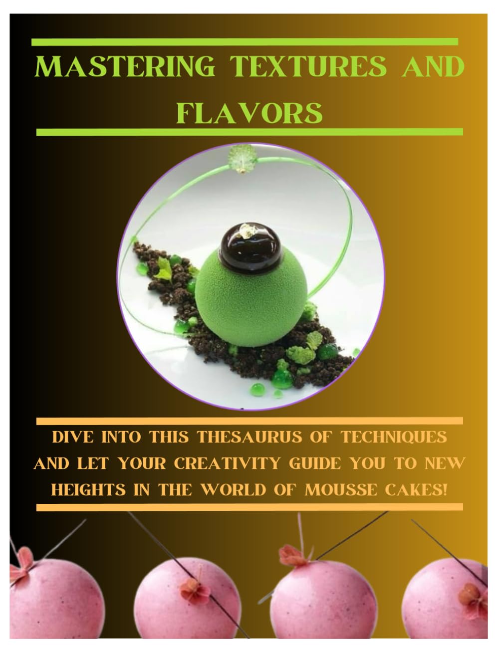 Mastering Textures and Flavors: The Art of Creating Culinary Masterpieces: Discover the secrets to perfecting textures and flavors in your kitchen Unlocking      Paperback – December 10, 2024