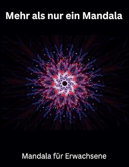 Mehr als nur ein Mandala. Malbuch für Erwachsene. 100 faszinierenden und abwechslungsreichen Motiven. Ein Ausmahlbuch für Erwachsene. It's ME-TIME.