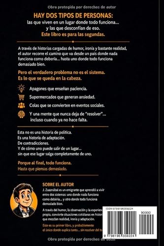 Todo funciona… Hasta que piensas demasiado: Crónicas de un emigrante que no sabe dejar de sobrevivir