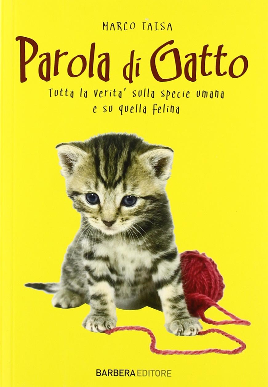 Parola di gatto. Tutta la verità sulla specie umana e su quella felina