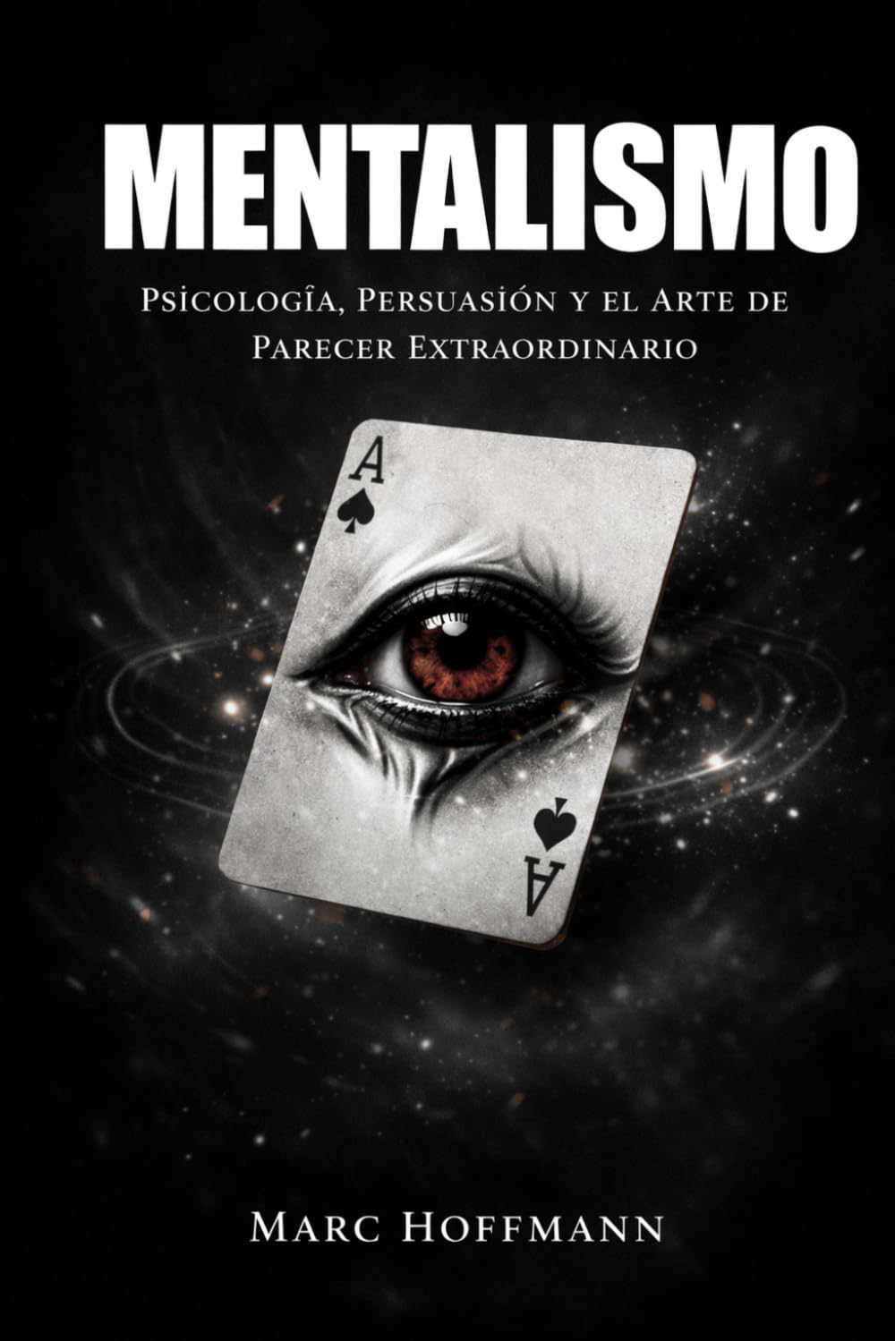 Mentalismo: Psicología, Persuasión y el Arte de Parecer Extraordinario