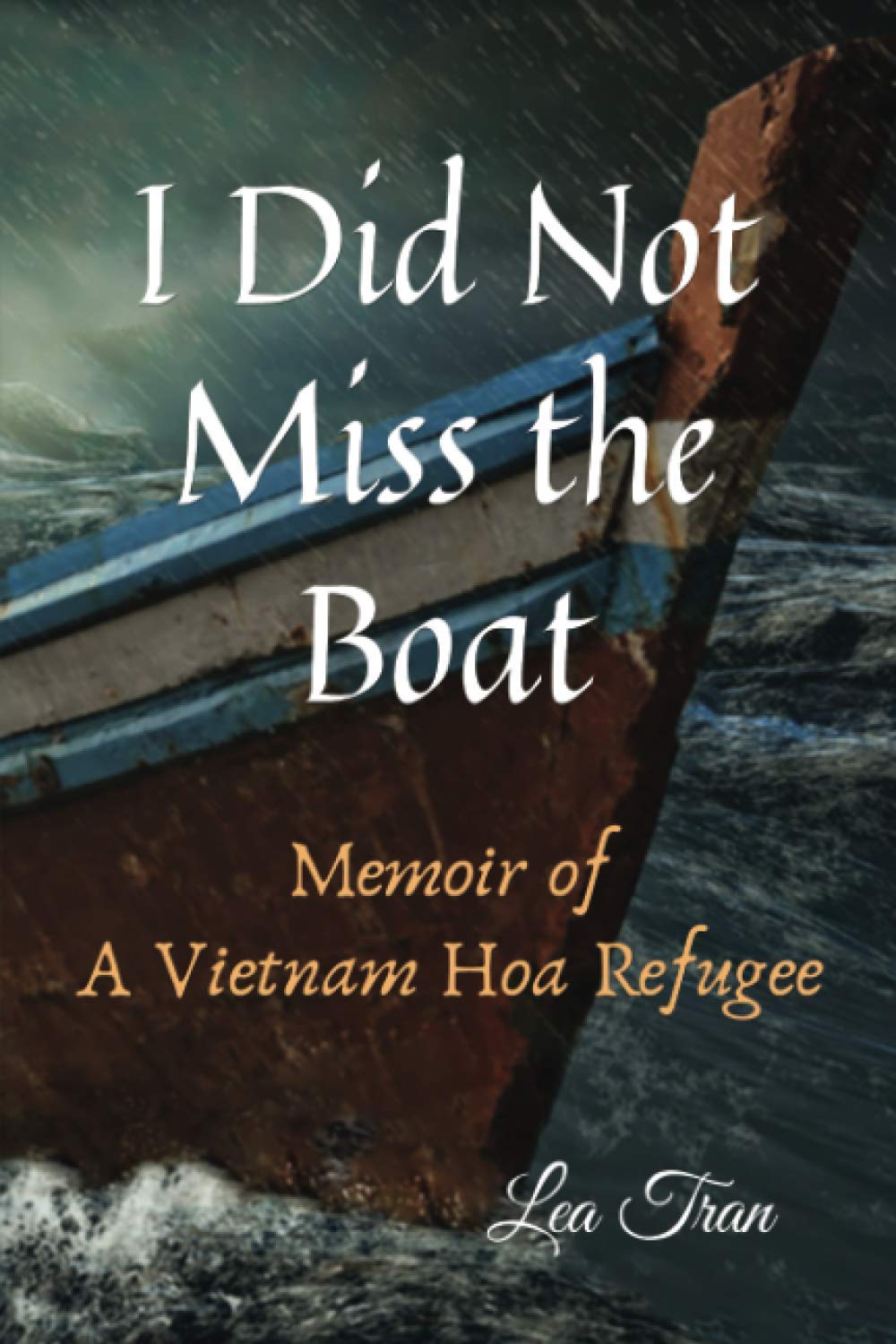 I Did Not Miss the Boat: A Memoir of a Vietnam Hoa Refugee