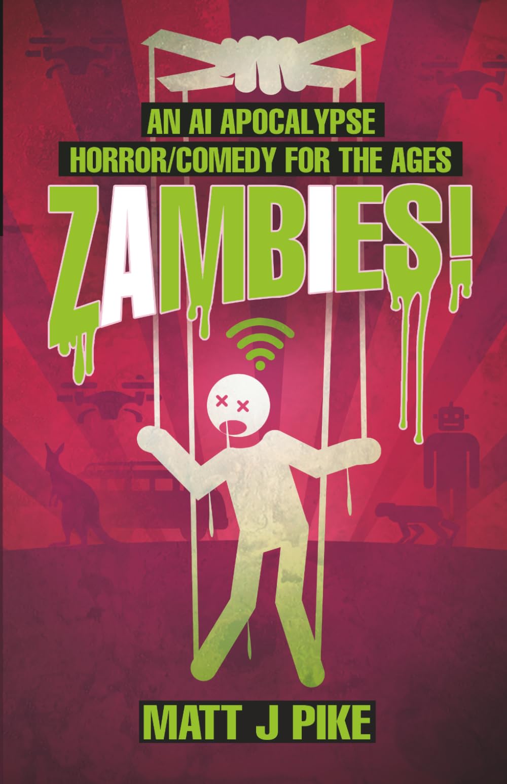 Zambies! An A.I. Apocalypse Horror/Comedy for the Ages: 1 (Next Level: The Robot AI Zambie End Game)