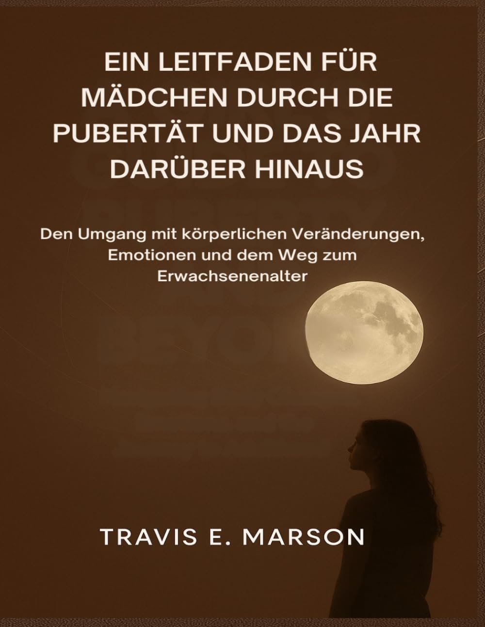EIN LEITFADEN FÜR MÄDCHEN DURCH DIE PUBERTÄT UND DAS JAHR DARÜBER HINAUS