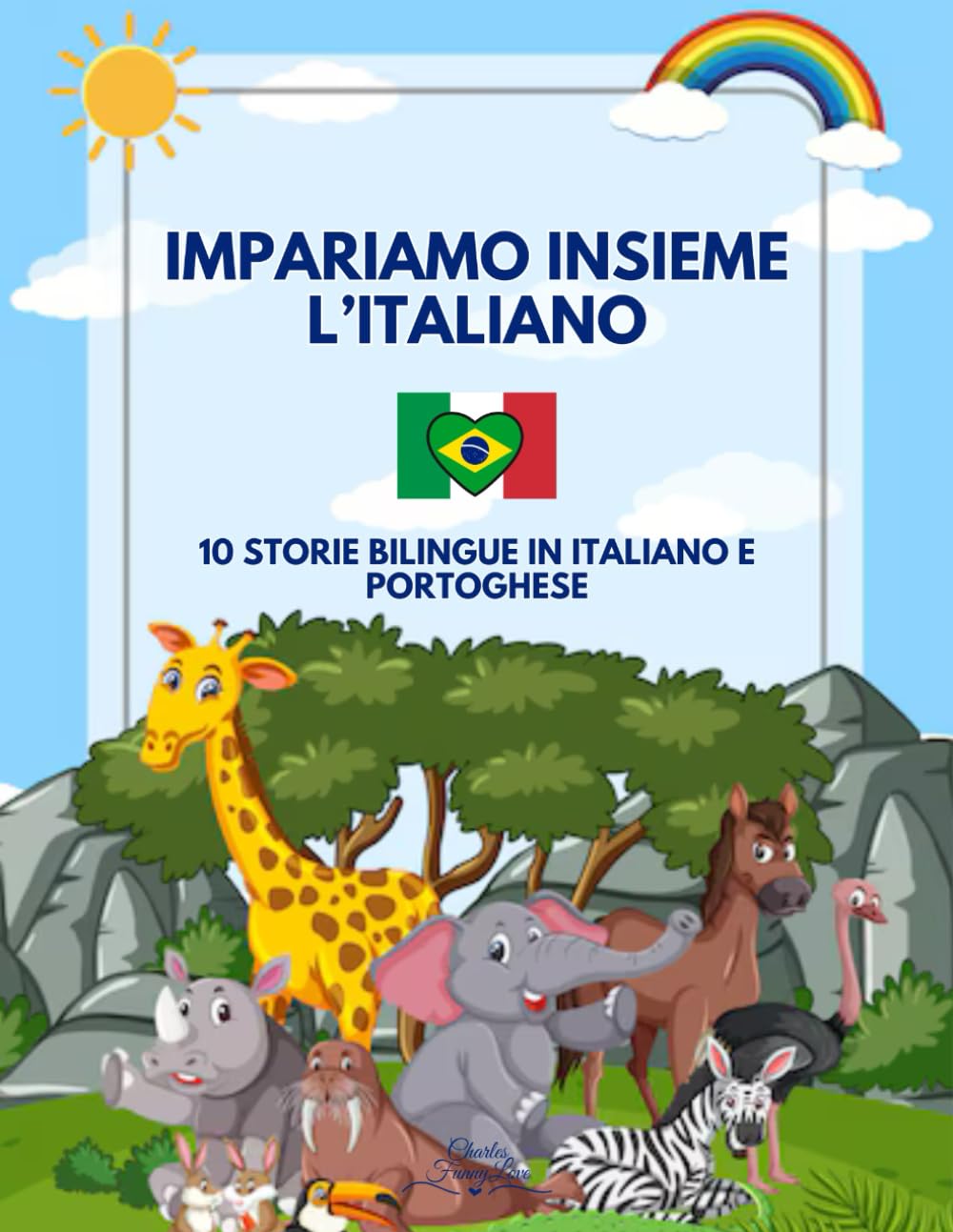 Impariamo Insieme l'Italiano: 10 Storie Bilingue in Italiano e Portoghese