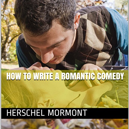 Listen to How to Write a Romantic Comedy by Herschel Mormont episode artwork