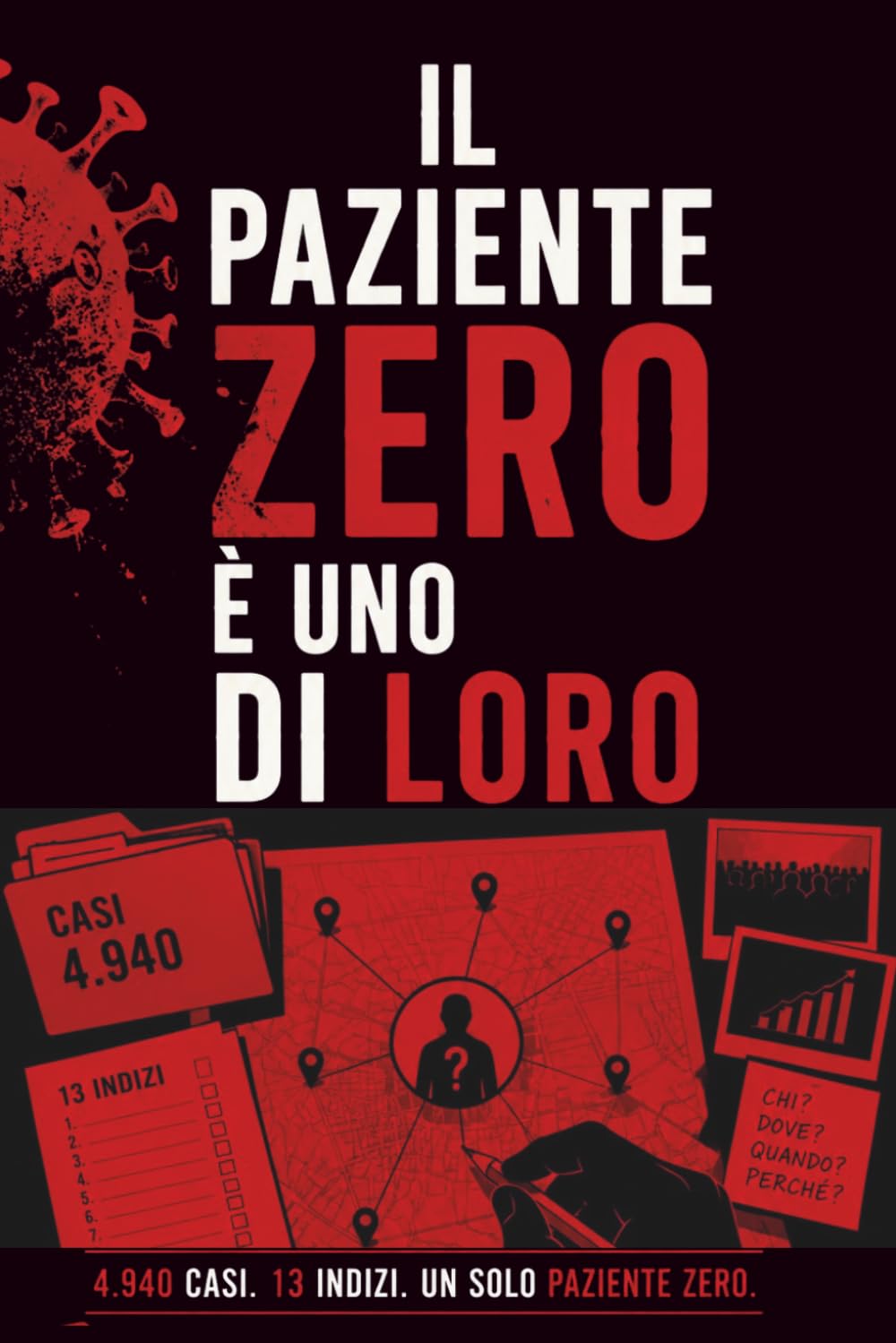 Il paziente zero è uno di loro: 4.940 casi. 13 indizi. Un solo paziente zero