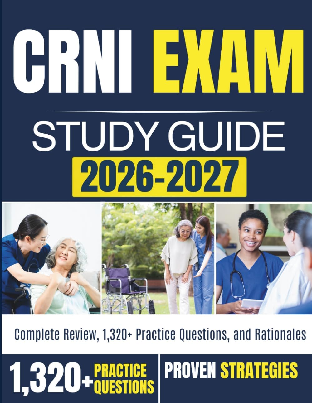 CRNI EXAM STUDY GUIDE 2026-2027: Complete Review, 1,320+ Practice Questions, and Rationales