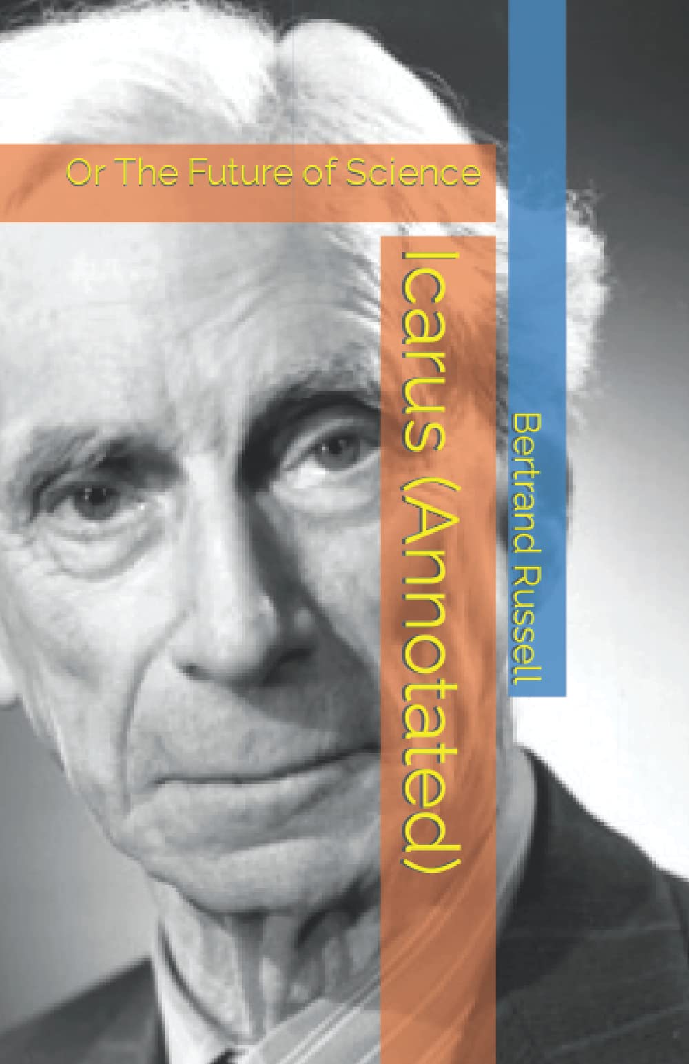Icarus (Annotated): Or The Future of Science