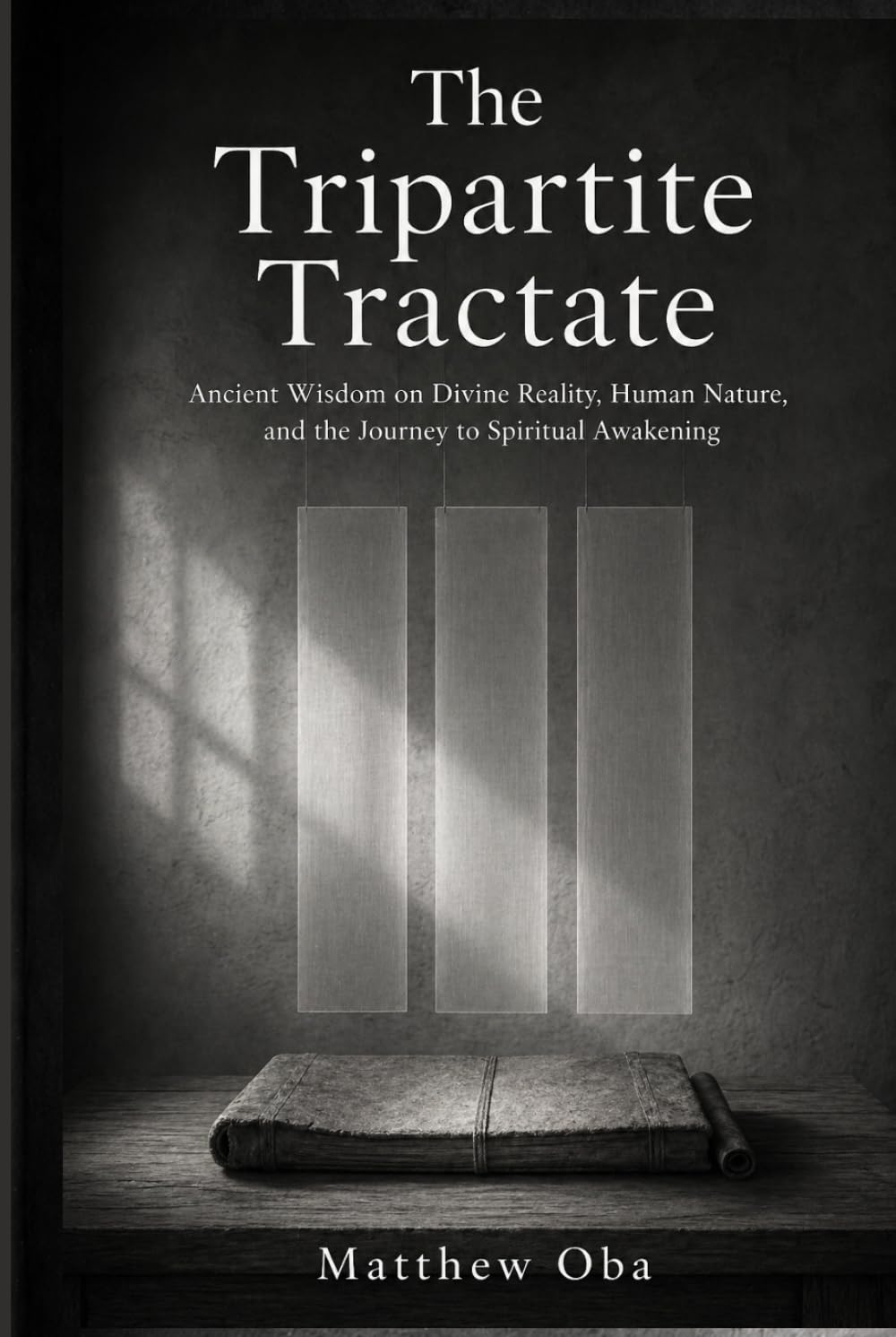 The Tripartite Tractate: Ancient Wisdom on Divine Reality, Human Nature, and the Journey to Spiritual Awakening