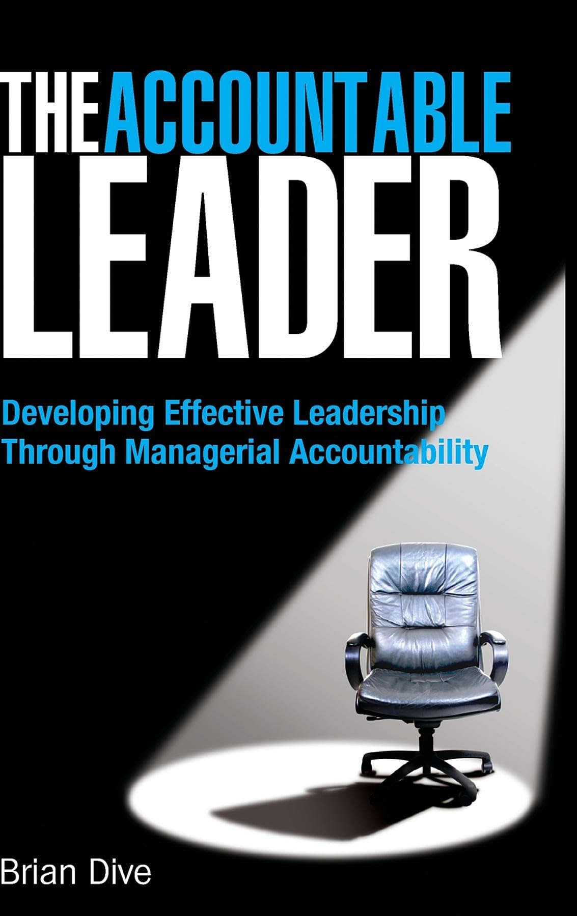 The Accountable Leader: Developing Effective Le. Dive<|