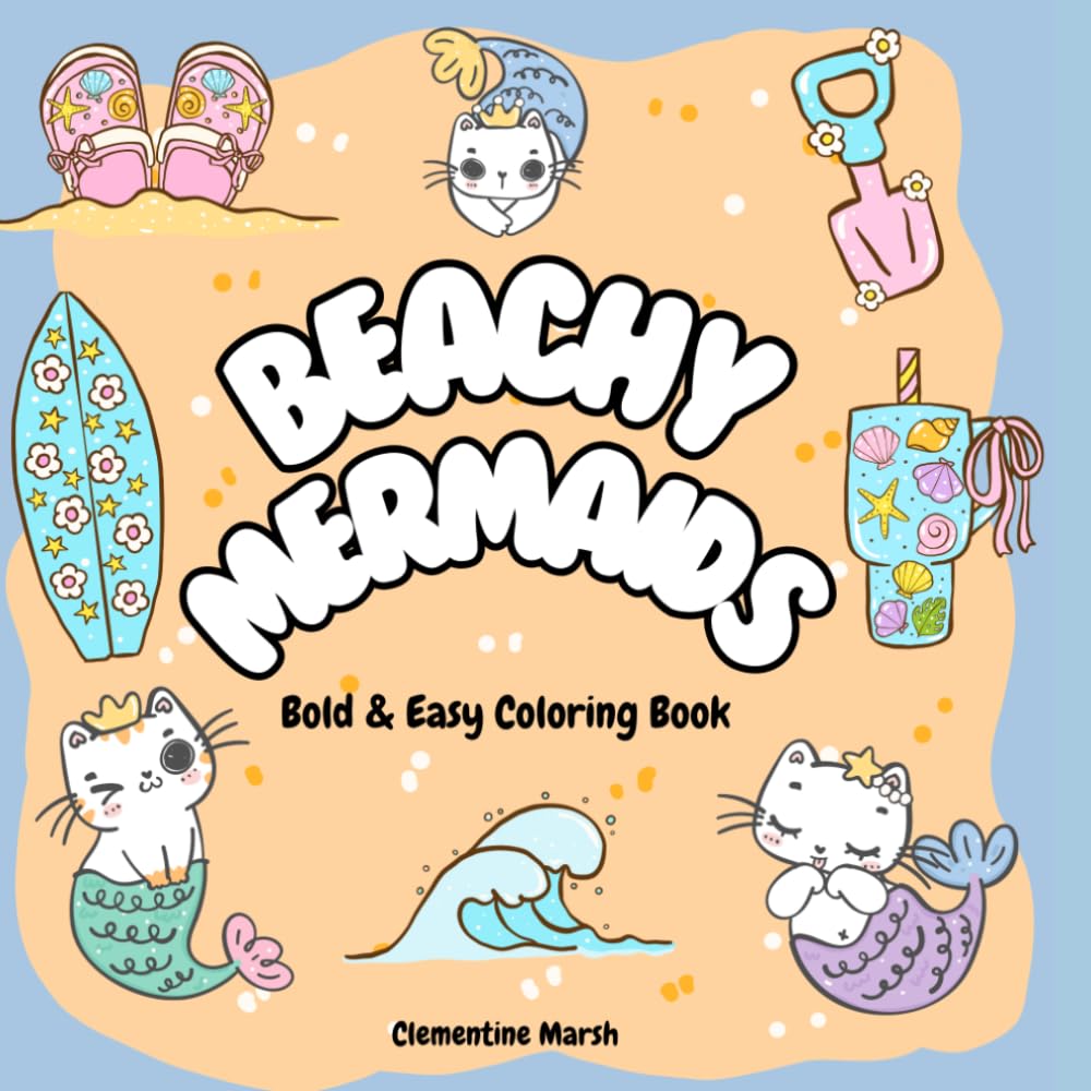 Beachy Mermaids: Bold and Easy Coloring Book: Bold Easy Coloring Pages of Cute Cat Mermaids & Beach Fun for Babies & Toddlers Cute Cat Mermaids & Beach Coloring for Babies, Toddl
