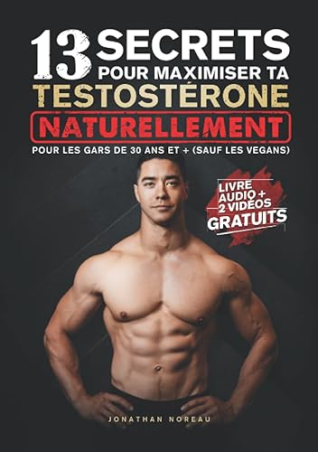 13 secrets pour maximiser ta testostérone naturellement pour les gars de 30 ans et + (sauf les vegans)