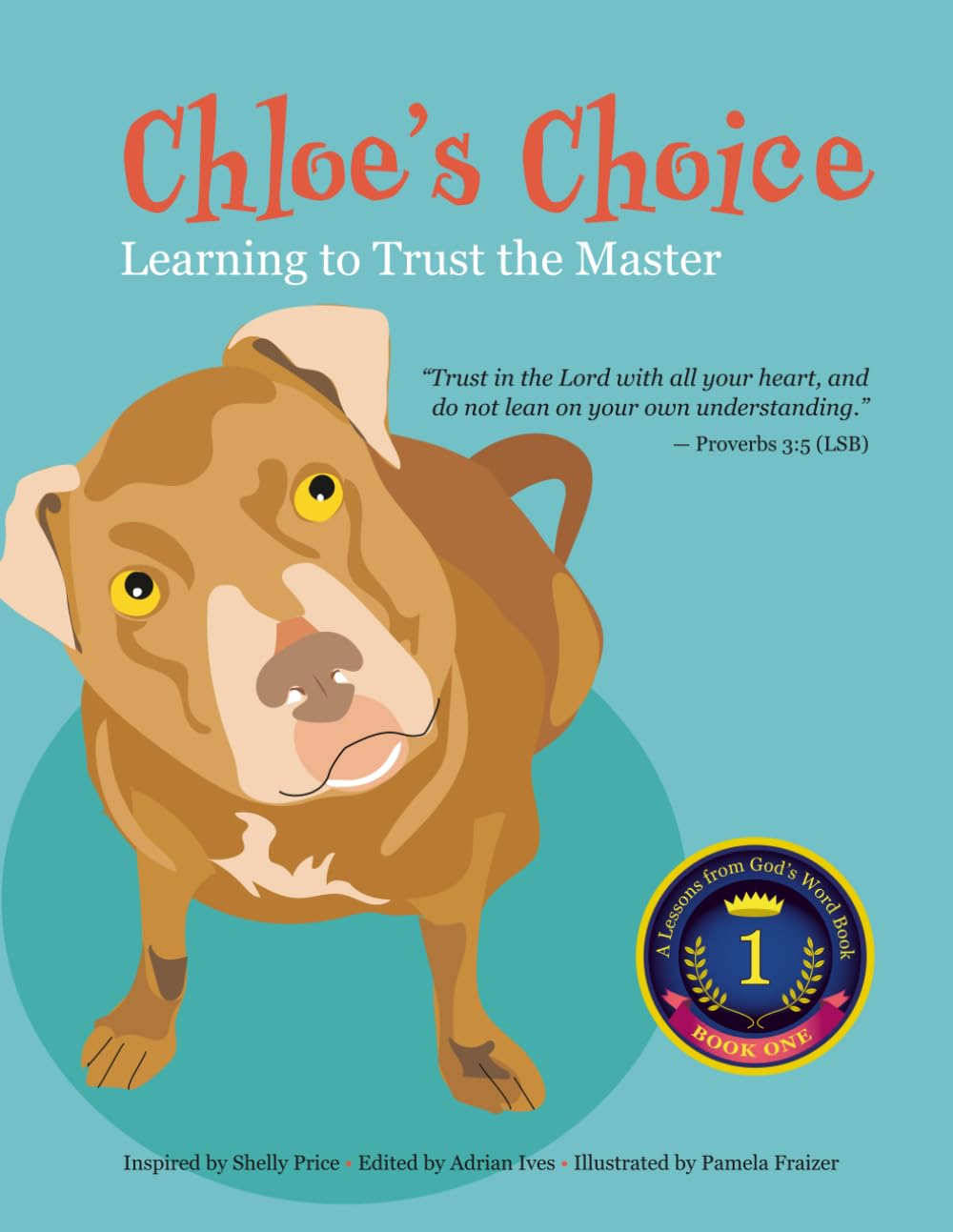 Chloe’s Choice: Learning to Trust the Master: 1 (Lessons From God’s Word)