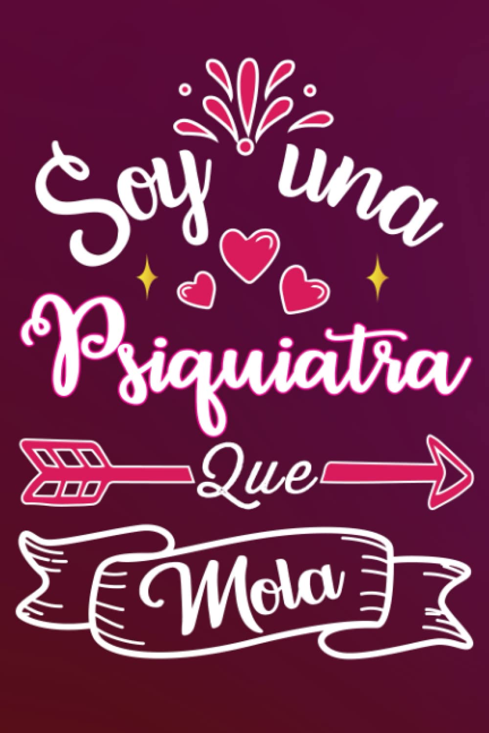 Soy Una Psiquiatra Que Mola: Divertida idea regalo original para la mejor Psiquiatra del mundo - Cuaderno en blanco de rayas perfecto para colega ... San Valentín Día de la Madre Nochevieja